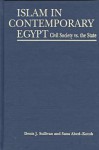 Islam in Contemporary Egypt: Civil Society Vs. the State - Denis J. Sullivan, Sana Abed-Kotob