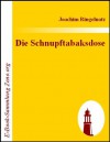 Die Schnupftabaksdose : Stumpfsinn in Versen (German Edition) - Joachim Ringelnatz