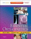 Essential Orthopaedics: Expert Consult [Text and Online] - Mark D. Miller, John M. MacKnight, Jennifer A. Hart