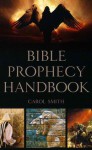 Bible Prophecy Handbook - Carol Smith