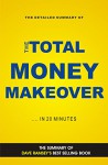 The Total Money Makeover: Book Summary of Dave Ramsey's Best Selling Book (The Total Money Makeover in 20 Minutes) - Jeremy White, The Total Money Makeover