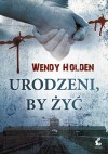 Urodzeni, by zyc - Holden Wendy