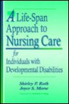 A Life-Span Approach to Nursing Care for Individuals with Developmental Disabilties - Ilona Roth, Shirley P. P. Roth