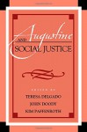 Augustine and Social Justice (Augustine in Conversation: Tradition and Innovation) - Teresa Delgado, John Doody, Kim Paffenroth, Mary T. Clark, Aaron Conley, María Teresa Dávila, Mark Doorley, Todd French, J. Burton Fulmer, Jennifer Herdt, Rodolfo Hernandez-Diaz, John Kiess, Matthew J. Pereira, Siobhan Nash-Marshall, Edmund N. Santurri, George Schmidt, S