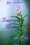 Tomorrow Blossoms - Joyce DeBacco