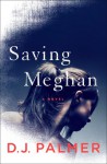 Saving Meghan - D.J. Palmer