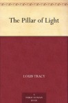 The Pillar of Light - Louis Tracy