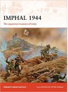 Imphal 1944: The Japanese Invasion of India - Hemant Singh Katoch , Peter Dennis 