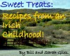 Sweet Treats! Recipes from an Irish Childhood! A Bill and Sarah Giles Lifestyle Book. (Bill and Sarah Giles Lifestyle Books. Book 4) - Sarah Giles, Bill Giles