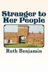 Stranger to Her People - Ruth Benjamin