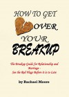 How to Get Over Your Breakup: The breakup guide for relationship and marriage- see the red flags before it is to late - Rachael Moore, RMS Bookpublishing