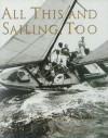 All This and Sailing, Too: An Autobiography - Olin J. Stephens II