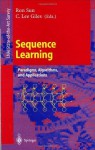 Sequence Learning: Paradigms, Algorithms, and Applications (Lecture Notes in Computer Science / Lecture Notes in Artificial Intelligence) - Ron Sun, C.Lee Giles