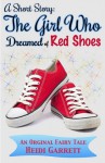 A Short Story: The Girl Who Dreamed of Red Shoes - Heidi Garrett