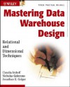 Mastering Data Warehouse Design: Relational and Dimensional Techniques - Claudia Imhoff, Nicholas Galemmo, Jonathan G. Geiger