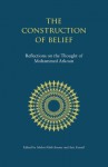 The Construction of Belief: Reflections on the Thought of Mohammed Arkoun - Abdou Filali-Ansary