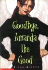 Goodbye, Amanda the Good - Susan Richards Shreve