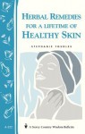 Herbal Remedies for a Lifetime of Healthy Skin: Storey Country Wisdom Bulletin A-222 - Stephanie Tourles