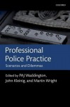 Professional Police Practice: Scenarios and Dilemmas - P.A.J. Waddington, Martin Wright, John Kleinig