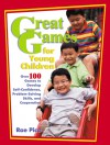 Great Games for Young Children: Over 100 Games to Develop Self-Confidence, Problem-Solving Skills, and Cooperation - Rae Pica