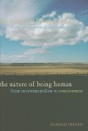 The Nature of Being Human: From Environmentalism to Consciousness - Harold Fromm