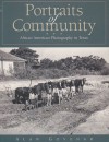 Portraits of Community: African American Photography in Texas - Alan Govenar