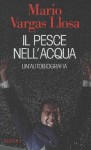 Il pesce nell'acqua - Angelo Morino, Mario Vargas Llosa, Vittoria Martinetto