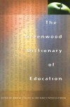 The Greenwood Dictionary of Education - John W III, John Collins