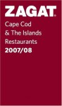 Zagat 2007/08 Cape Cod & the Islands (Zagat Survey: Cape Cod & the Islands Restaurants) (Zagat Survey: Cape Cod & the Islands Restaurants) - Zagat Survey