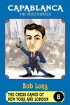 Capablanca the Mouthpiece - Bob Long