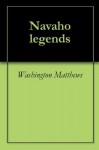 Navaho legends - Washington Matthews