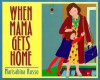 When Mama Gets Home - Marisabina Russo