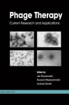 Phage Therapy: Current Research and Applications - Jan Borysowski, Ryszard Miedzybrodzki, Andrzej Górski