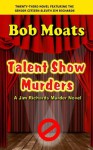 Talent Show Murders - Bob Moats