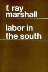 Labor in the South - F. Ray Marshall