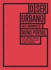 O Ser Urbano: nos Caminhos de Nuno Portas - Various