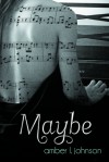 Maybe - Amber L. Johnson