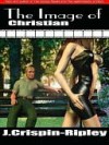 The Image of Christian - J. Crispin-Ripley