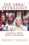 Die Abba-Tetralogy: Agnetha, Frida, Benny Und Bjorn - Berndt Rieger