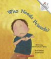 Who Needs Friends? (Rookie Readers) - Christine Taylor-Butler