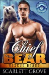 Chief Bear (Bear Shifter Paranormal Romance) (Rescue Bears Book 1) - Scarlett Grove