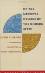 On the Medieval Origins of the Modern State (Princeton Classic Editions) - Joseph R. Strayer, Charles Tilly, William Chester Jordan