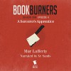 Bookburners: Episode 4: A Sorcerer's Apprentice - Mur Lafferty, Max Gladstone, Brian Francis Slattery, Margaret Dunlap, XE Sands, Serial Box Publishing