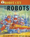 Robot City: Guide to Robots - Paul Collicutt