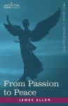 From Passion to Peace - James Allen