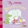 The Best Day Ever (Tilly and Friends) - Polly Dunbar