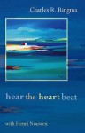 Hear The Heart Beat With Henri Nouwen - Charles Ringma