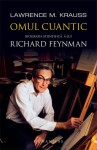 Omul cuantic: biografia ştiinţifică a lui Richard Feynman - Lawrence M. Krauss, Anca Florescu-Mitchell