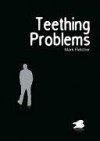 Teething Problems - Mark Fletcher