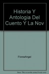 Historia Y Antologia Del Cuento Y La Nov - Angel Flores